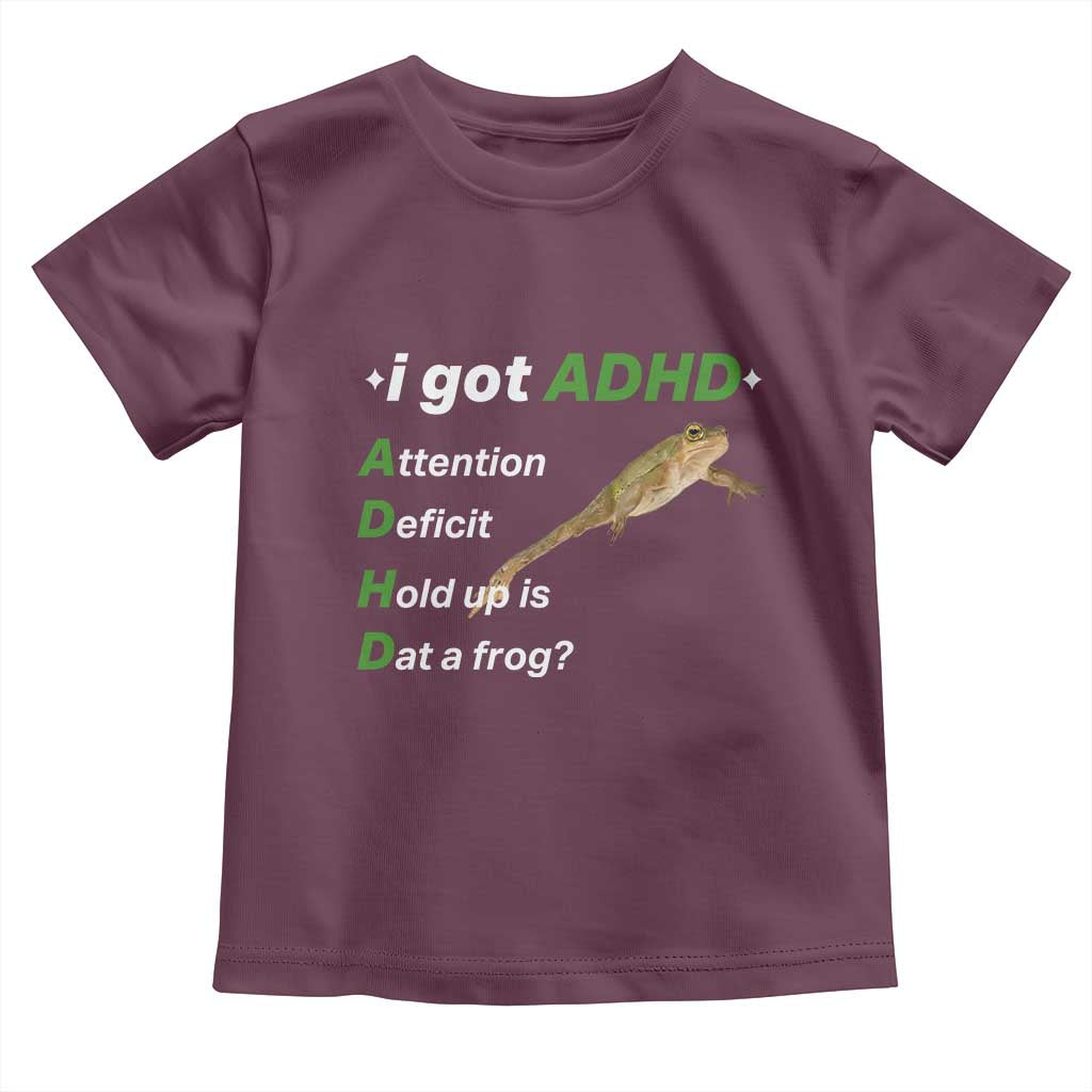 I Got ADHD Attention Deficit Hold Up Is Dat A Frog Toddler T Shirt Neurodiversity Humor Weirdcore