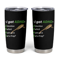 I Got ADHD Attention Deficit Hold Up Is Dat A Frog Tumbler Cup Neurodiversity Humor Weirdcore