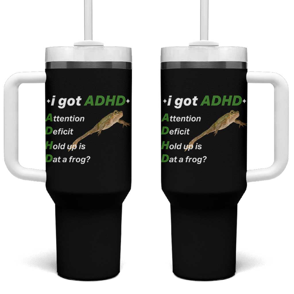 I Got ADHD Attention Deficit Hold Up Is Dat A Frog Tumbler With Handle Neurodiversity Humor Weirdcore