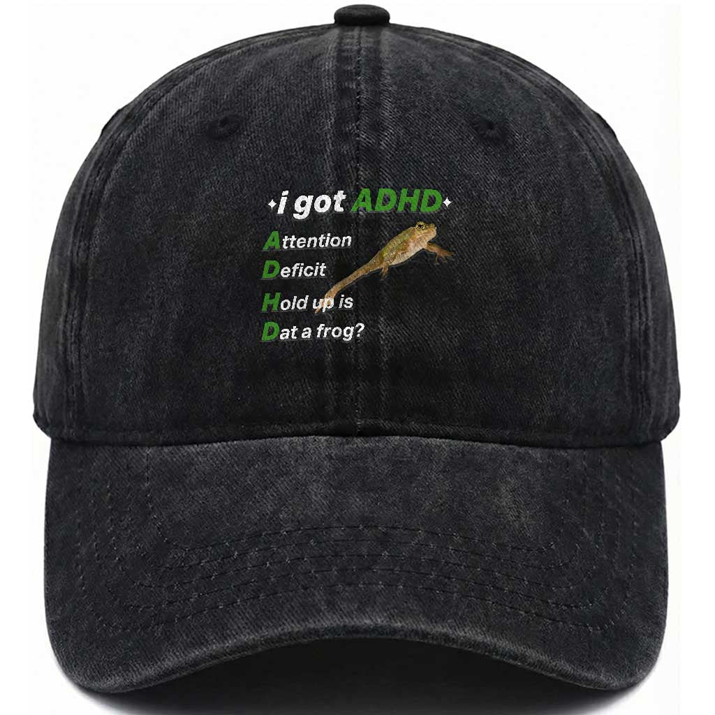 I Got ADHD Attention Deficit Hold Up Is Dat A Frog Washed Cotton Baseball Cap Neurodiversity Humor Weirdcore