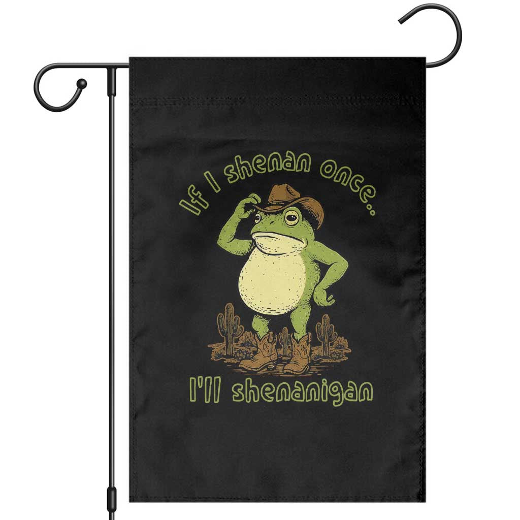 Funny Cowboy Frog Western Meme Garden Flag If I Shenan Once I Will Shenanigan