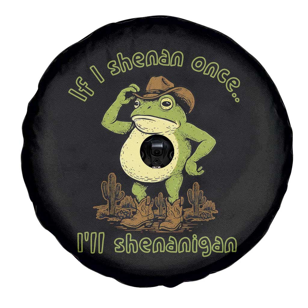 Funny Cowboy Frog Western Meme Spare Tire Cover If I Shenan Once I Will Shenanigan