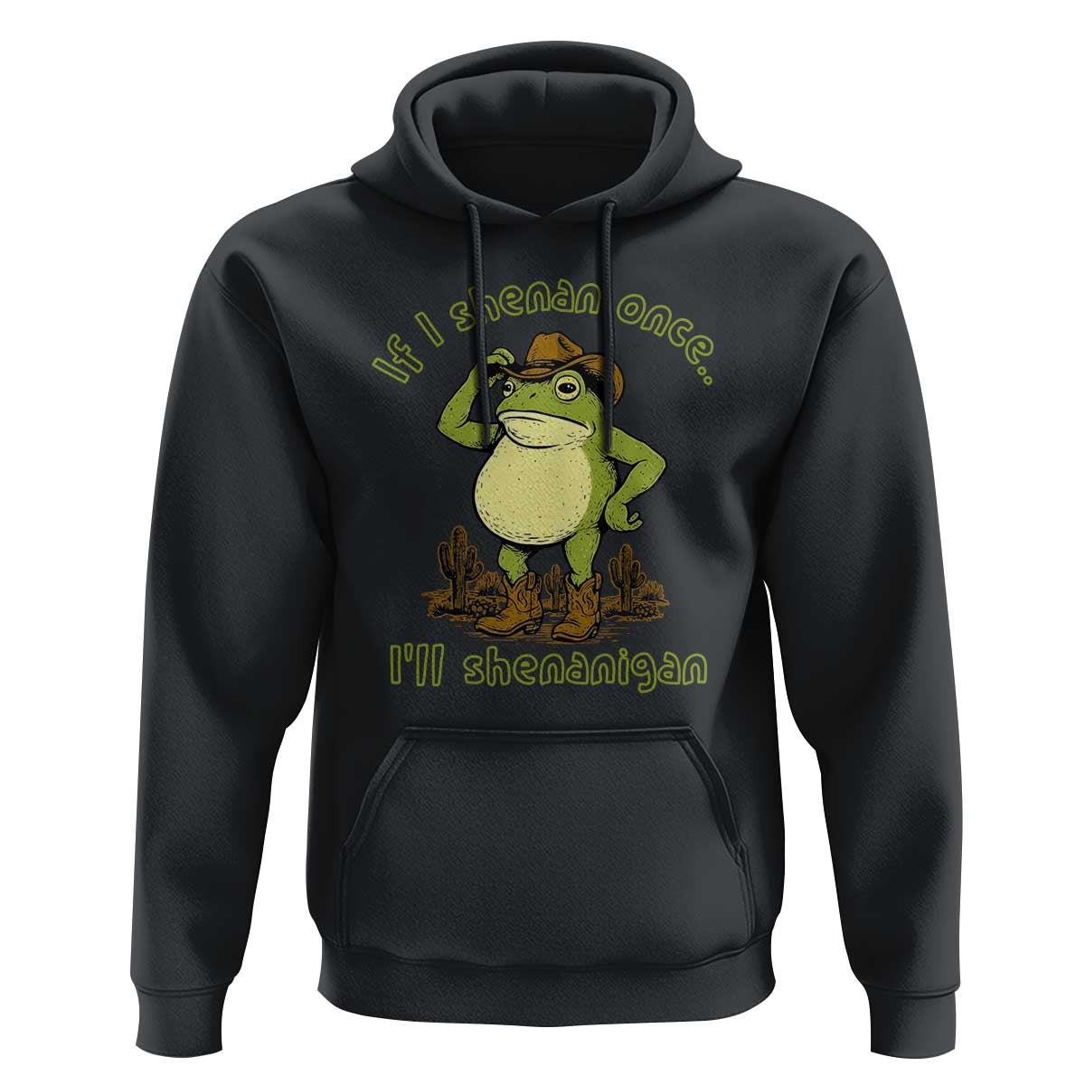 Funny Cowboy Frog Western Meme Hoodie If I Shenan Once I Will Shenanigan