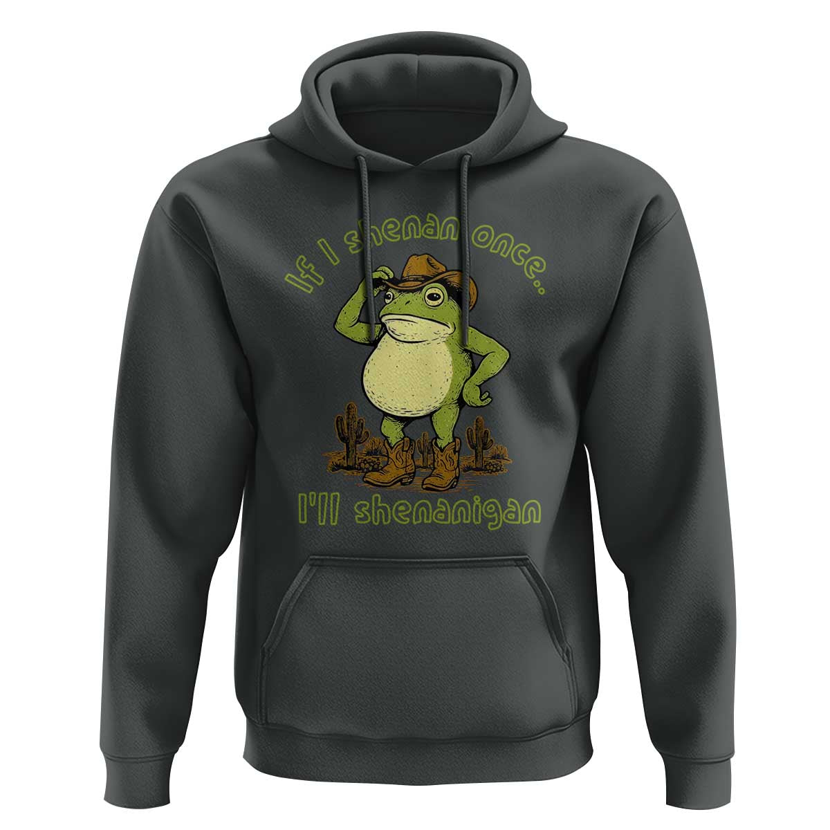 Funny Cowboy Frog Western Meme Hoodie If I Shenan Once I Will Shenanigan