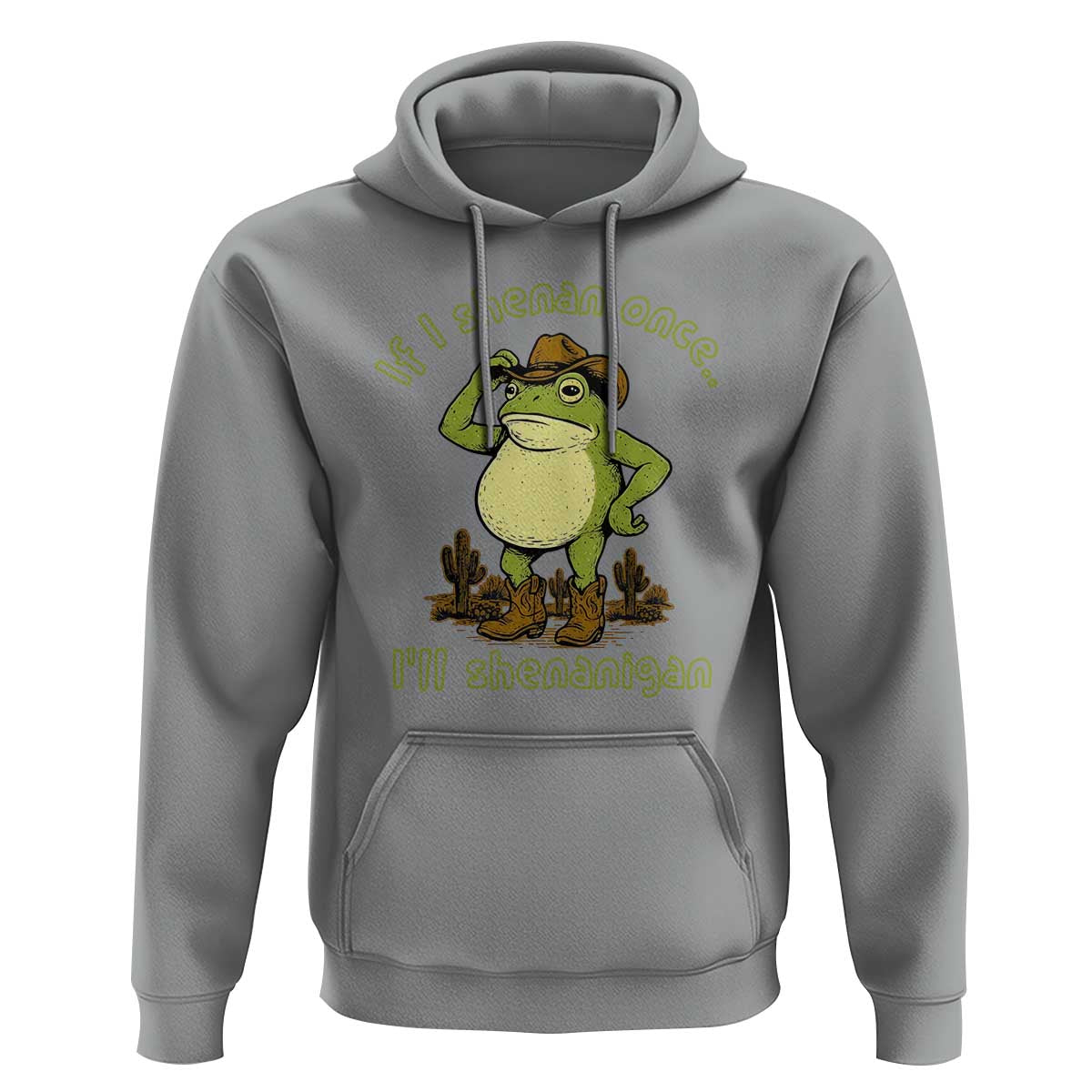Funny Cowboy Frog Western Meme Hoodie If I Shenan Once I Will Shenanigan