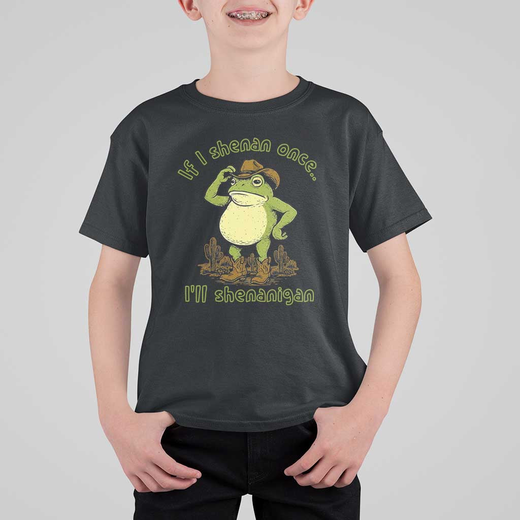 Funny Cowboy Frog Western Meme T Shirt For Kid If I Shenan Once I Will Shenanigan