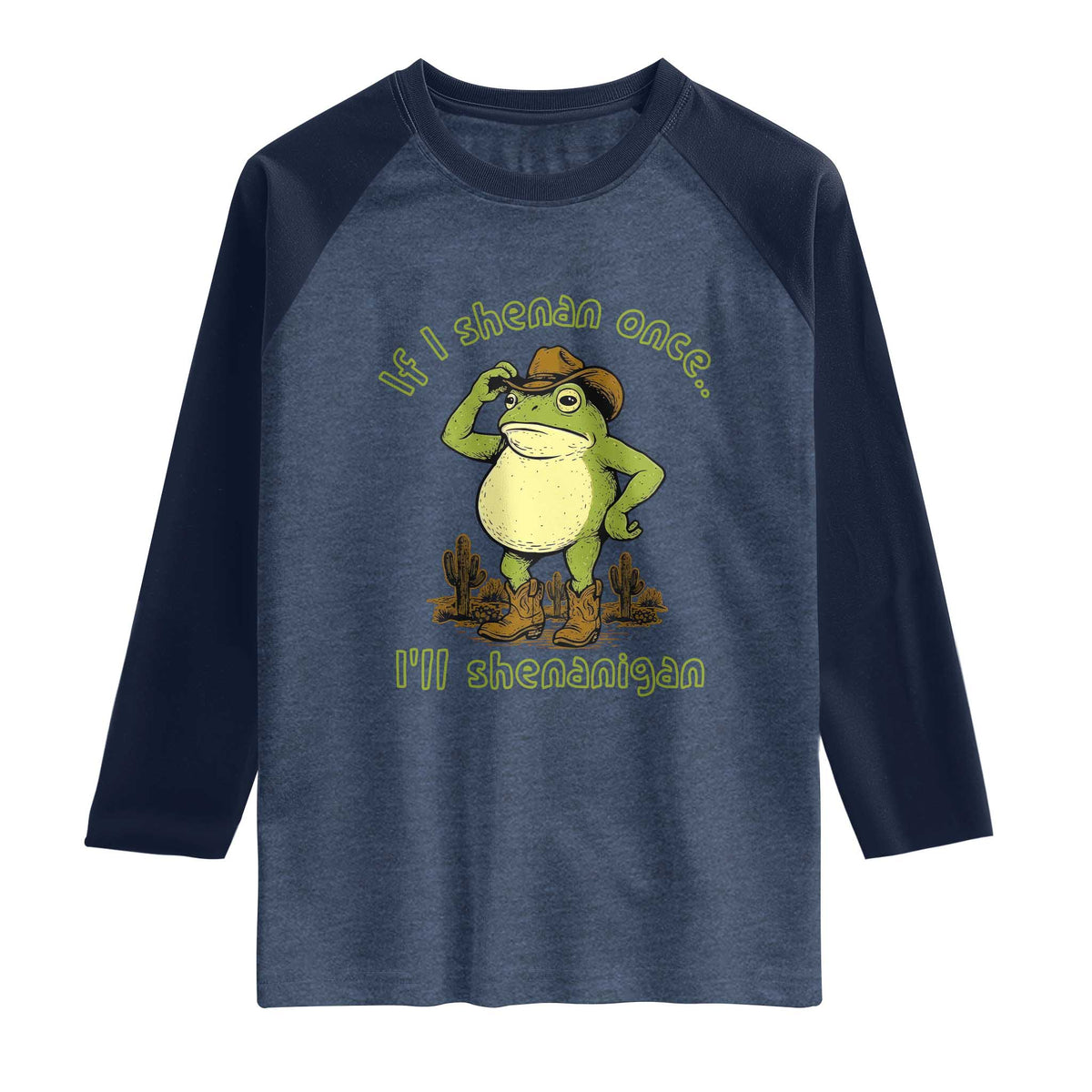 Funny Cowboy Frog Western Meme Raglan Shirt If I Shenan Once I Will Shenanigan