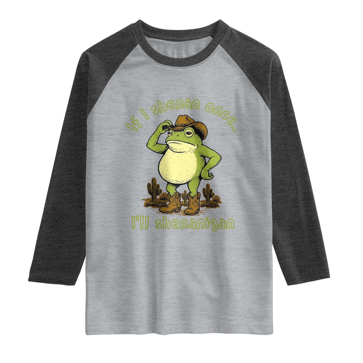 Funny Cowboy Frog Western Meme Raglan Shirt If I Shenan Once I Will Shenanigan
