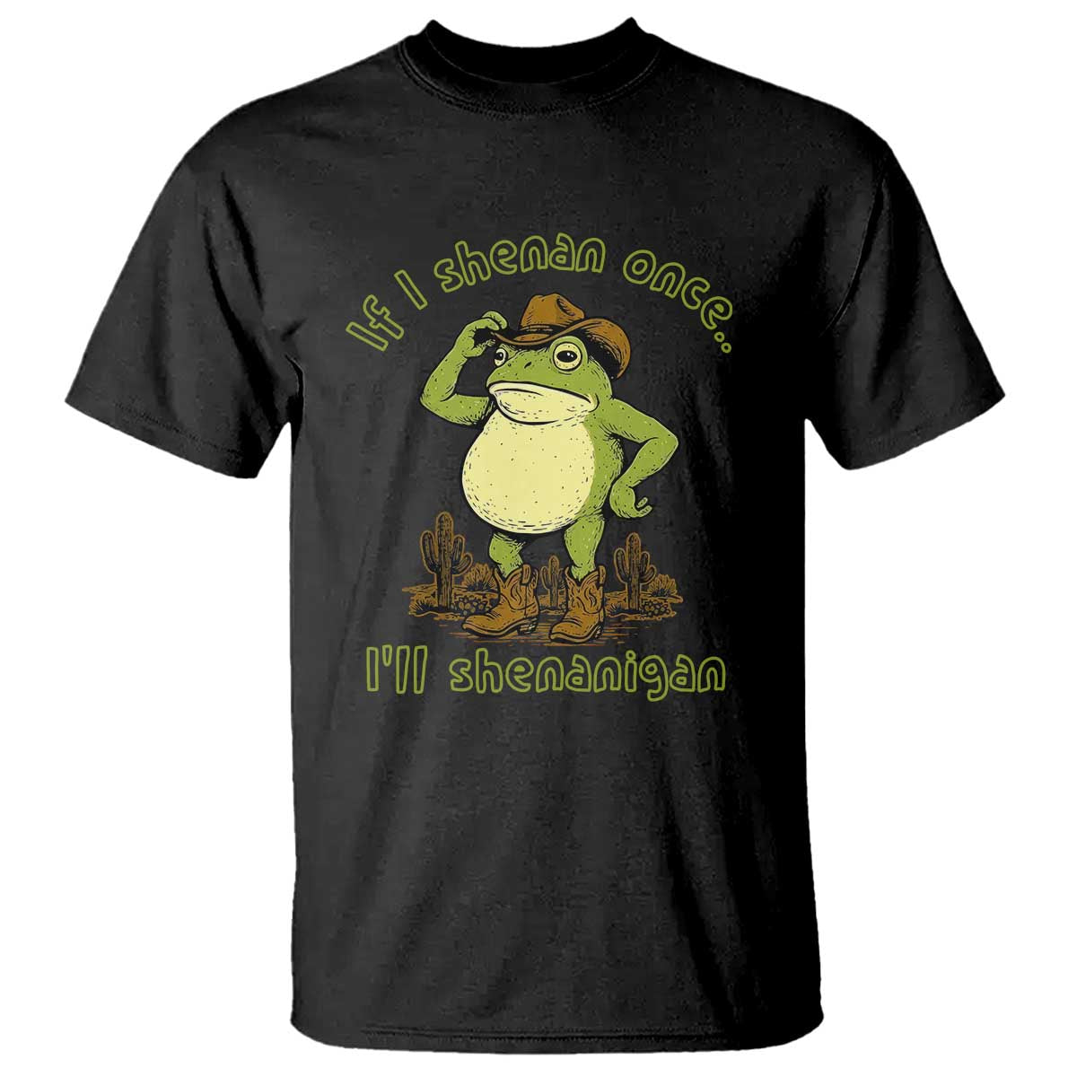 Funny Cowboy Frog Western Meme T Shirt If I Shenan Once I Will Shenanigan