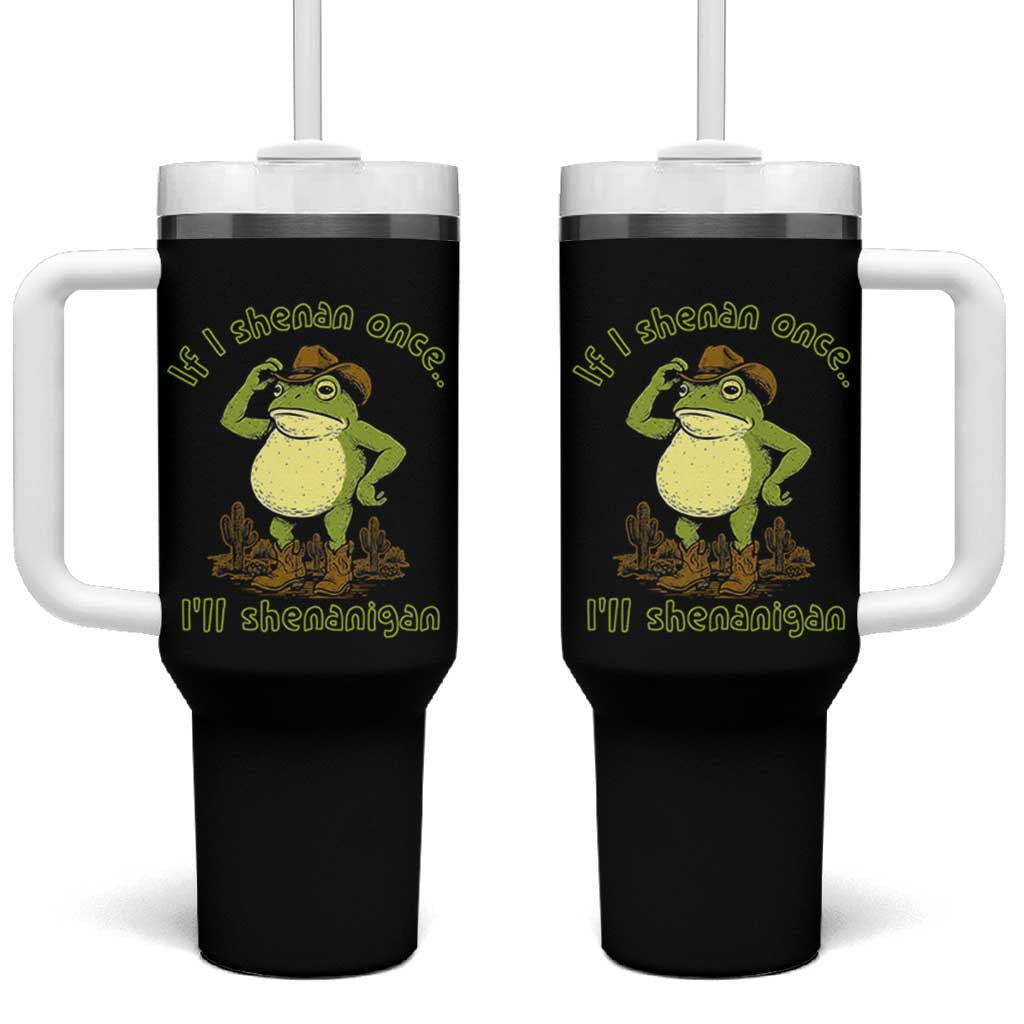 Funny Cowboy Frog Western Meme Tumbler With Handle If I Shenan Once I Will Shenanigan