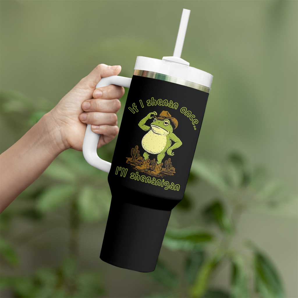 Funny Cowboy Frog Western Meme Tumbler With Handle If I Shenan Once I Will Shenanigan