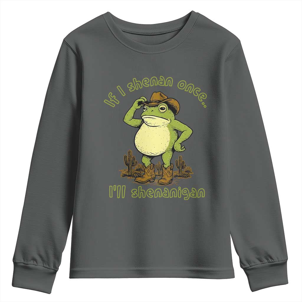 Funny Cowboy Frog Western Meme Youth Sweatshirt If I Shenan Once I Will Shenanigan