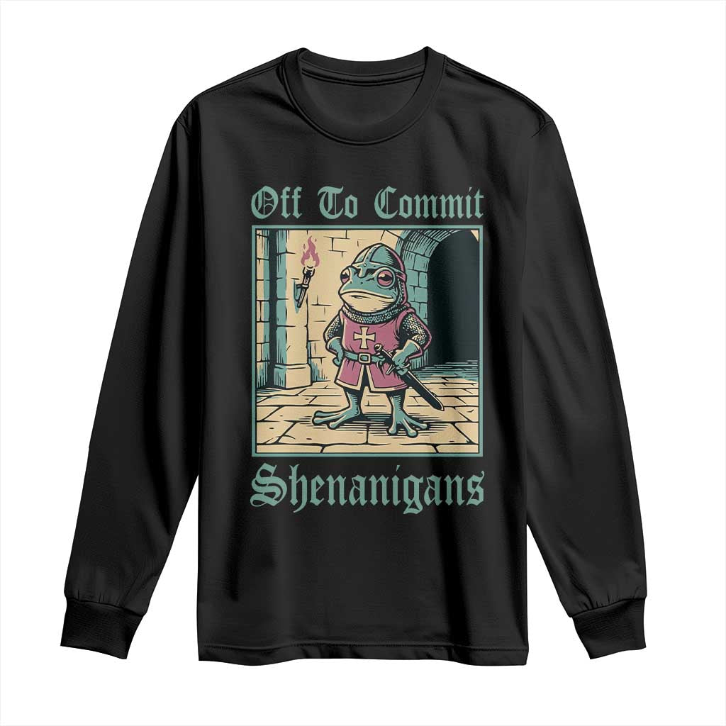 Funny Medieval Frog Knight Fantasy RPG Meme Long Sleeve Shirt Off To Commit Shenanigans
