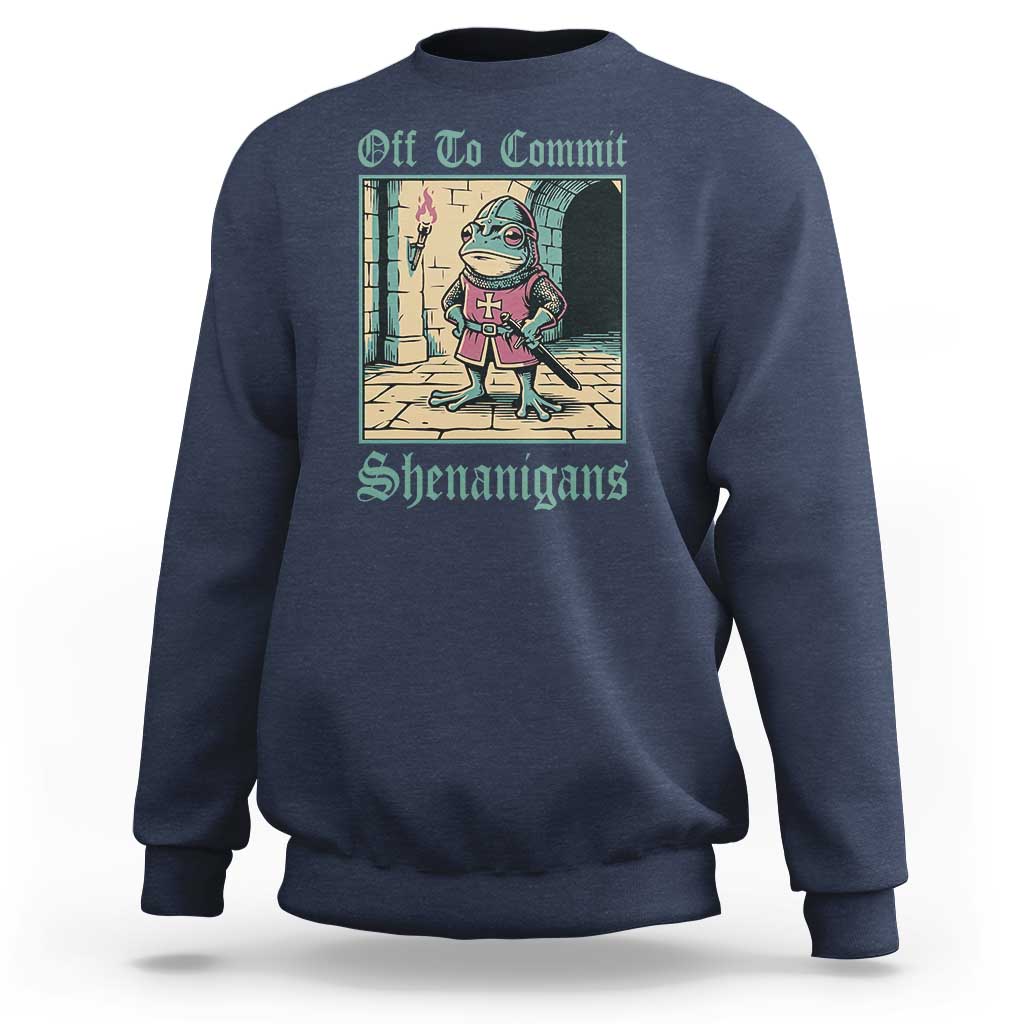 Funny Medieval Frog Knight Fantasy RPG Meme Sweatshirt Off To Commit Shenanigans