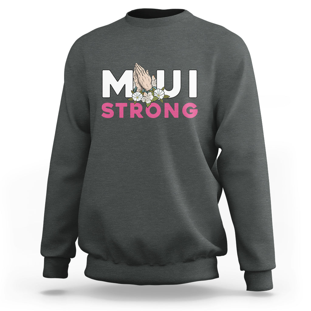 Maui Strong Sweatshirt Pray For Maui Hawaii Strong - Wonder Print Shop