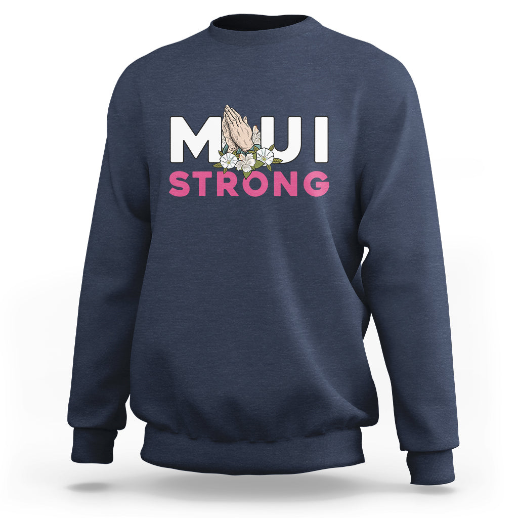 Maui Strong Sweatshirt Pray For Maui Hawaii Strong - Wonder Print Shop
