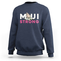 Maui Strong Sweatshirt Pray For Maui Hawaii Strong - Wonder Print Shop
