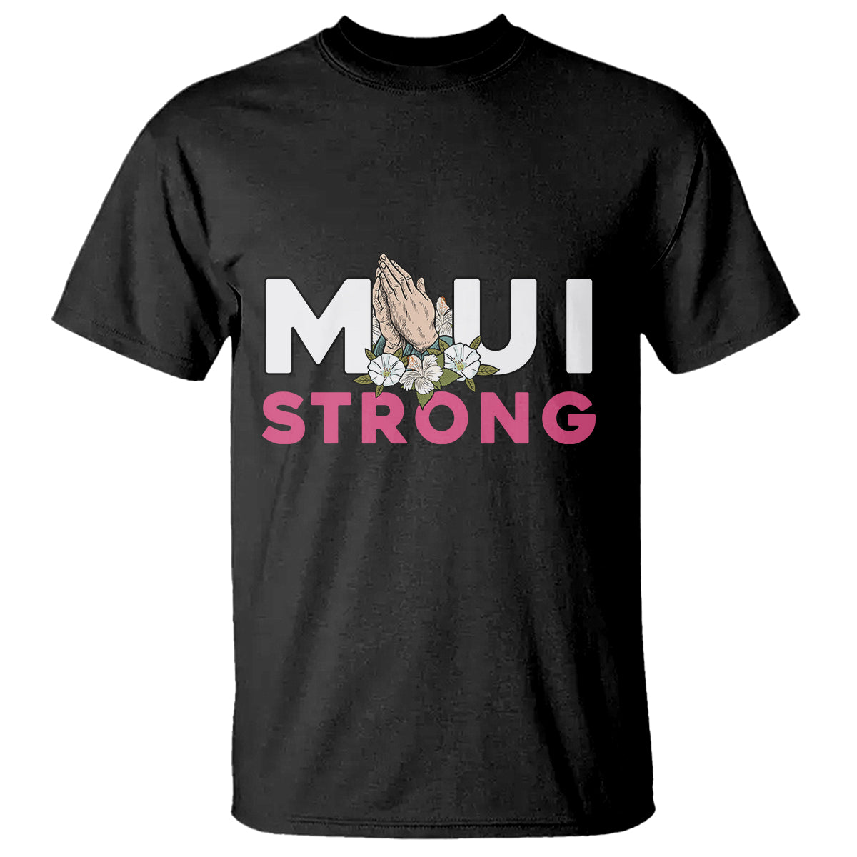 Maui Strong T Shirt Pray For Maui Hawaii Strong - Wonder Print Shop