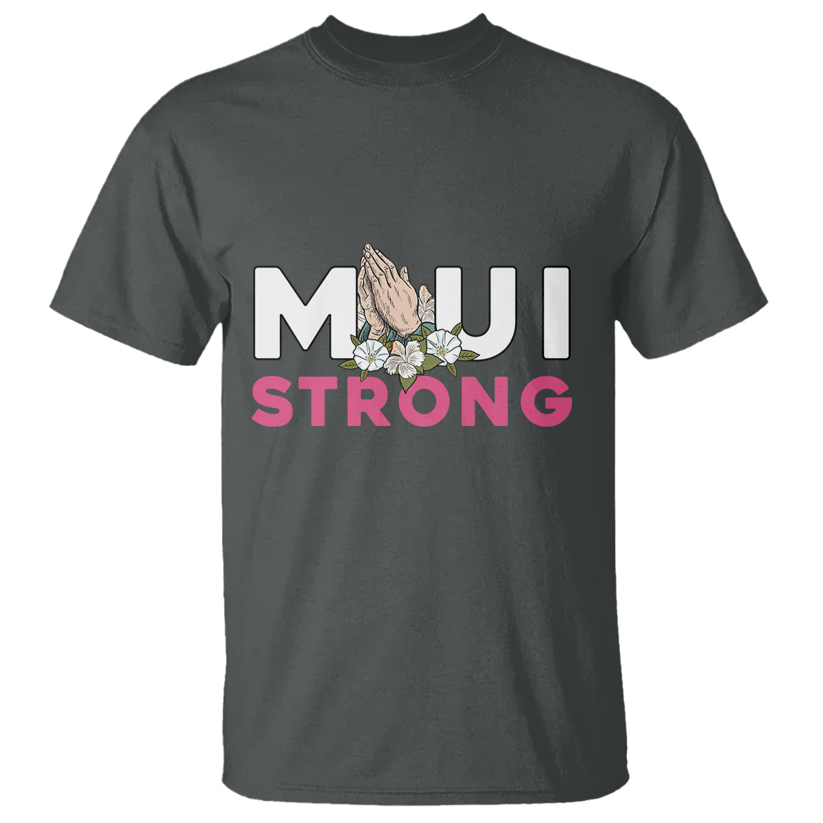 Maui Strong T Shirt Pray For Maui Hawaii Strong - Wonder Print Shop