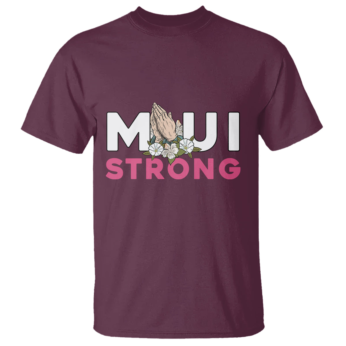 Maui Strong T Shirt Pray For Maui Hawaii Strong - Wonder Print Shop