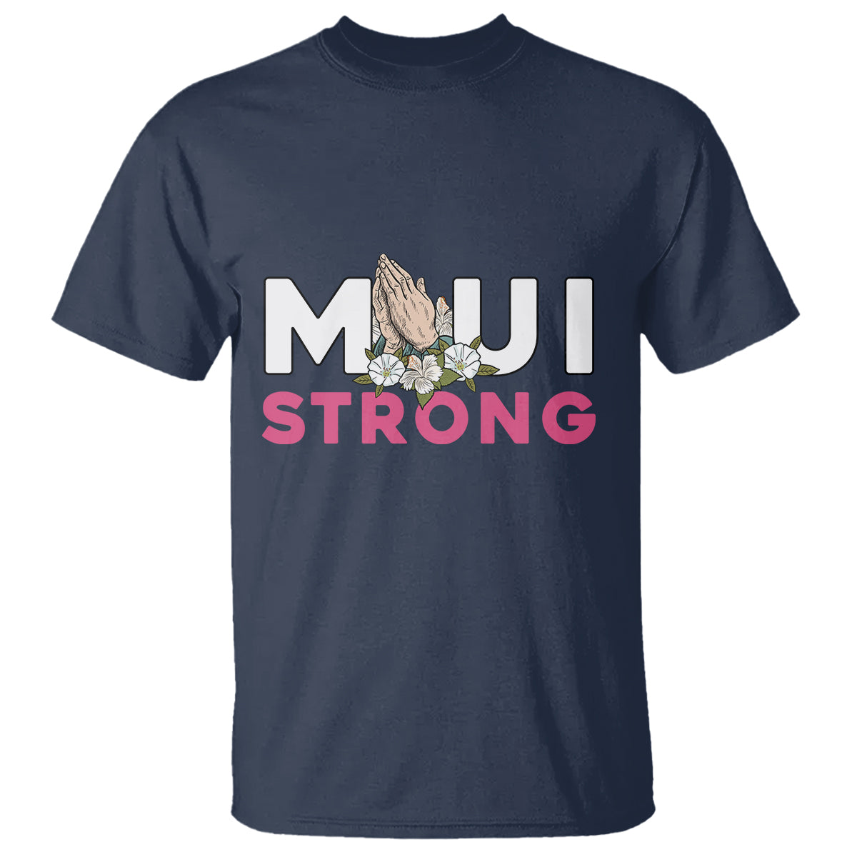 Maui Strong T Shirt Pray For Maui Hawaii Strong - Wonder Print Shop