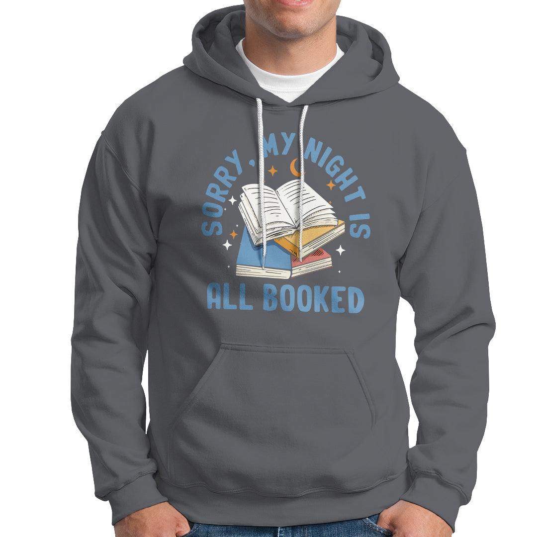 Reading Hoodie Sorry My Night Is All Booked Reader Book Lover - Wonder Print Shop