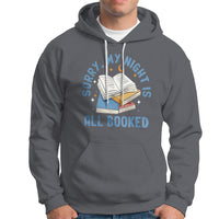 Reading Hoodie Sorry My Night Is All Booked Reader Book Lover - Wonder Print Shop