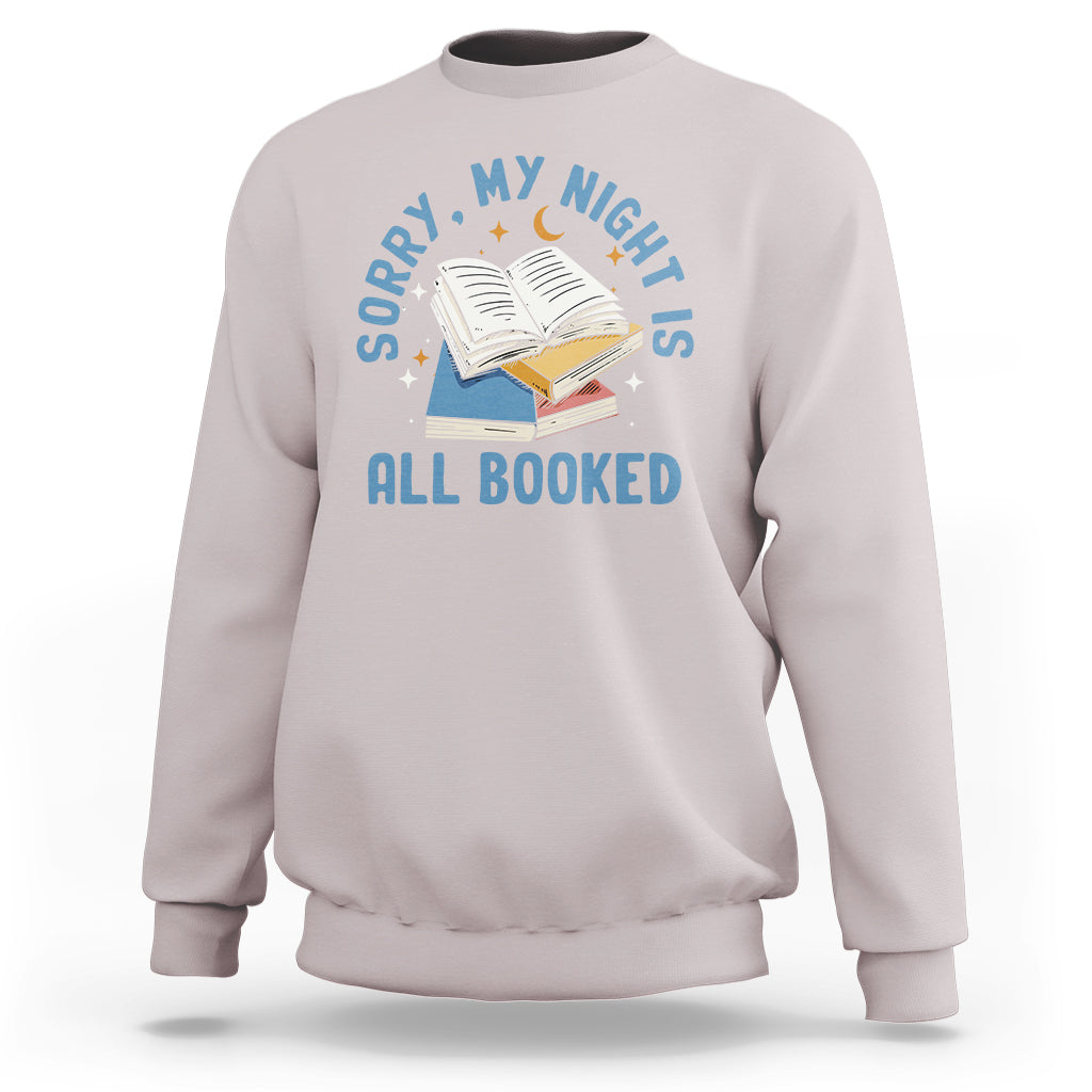 Reading Sweatshirt Sorry My Night Is All Booked Reader Book Lover - Wonder Print Shop