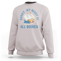Reading Sweatshirt Sorry My Night Is All Booked Reader Book Lover - Wonder Print Shop