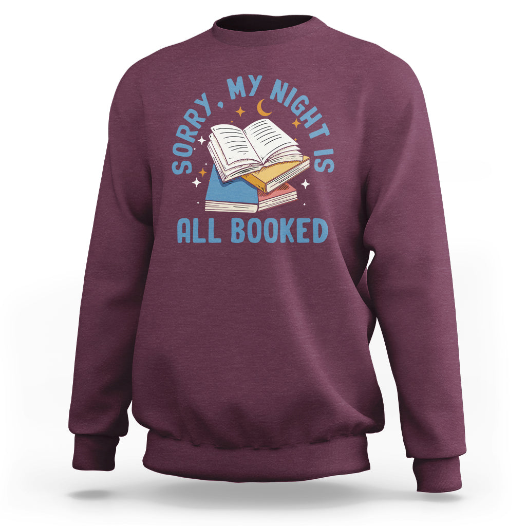 Reading Sweatshirt Sorry My Night Is All Booked Reader Book Lover - Wonder Print Shop