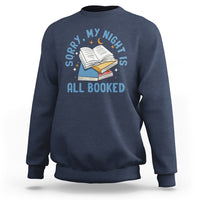 Reading Sweatshirt Sorry My Night Is All Booked Reader Book Lover - Wonder Print Shop