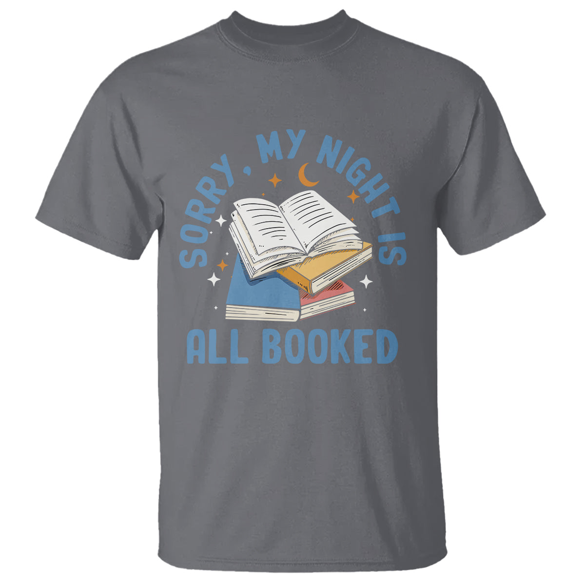 Reading T Shirt Sorry My Night Is All Booked Reader Book Lover - Wonder Print Shop