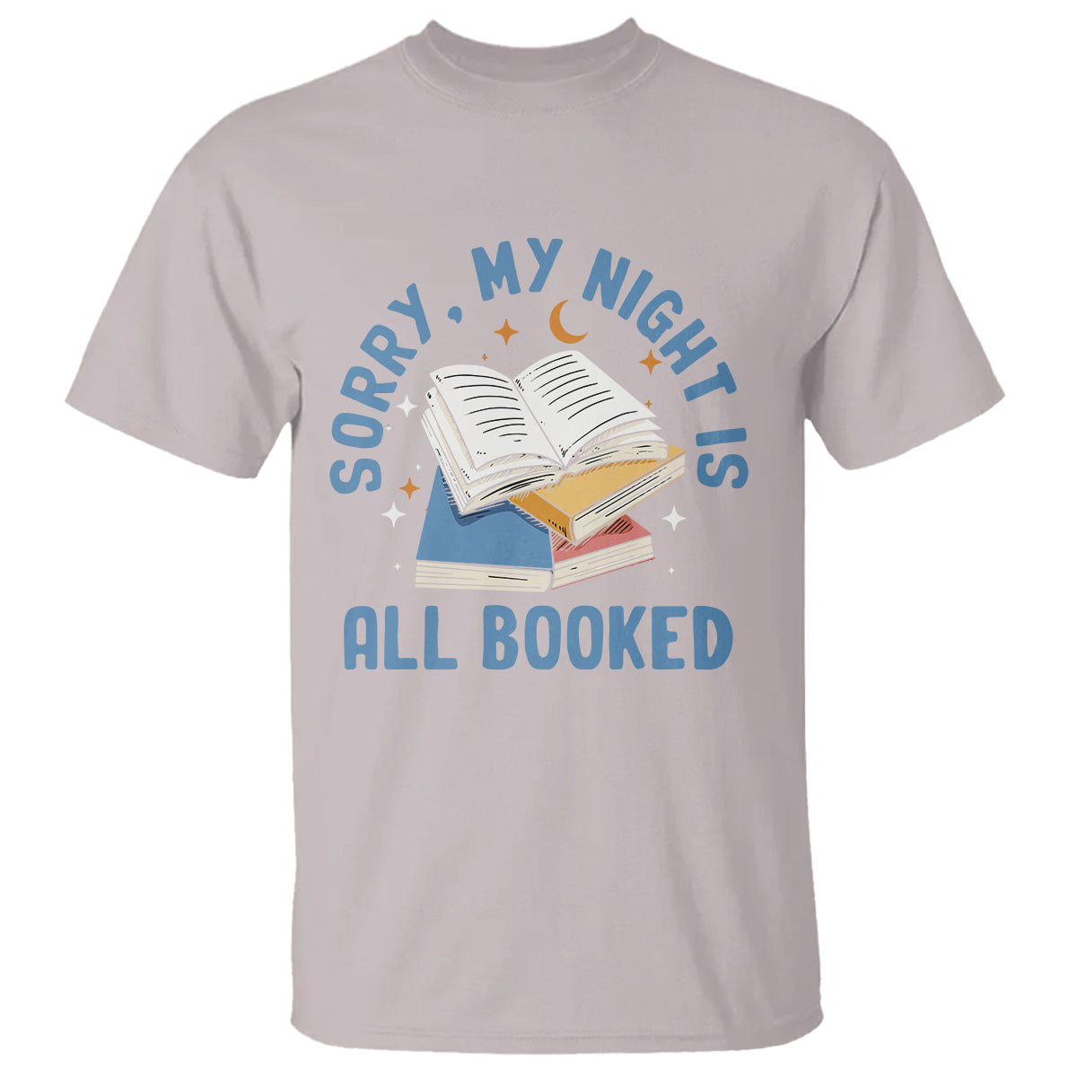 Reading T Shirt Sorry My Night Is All Booked Reader Book Lover - Wonder Print Shop
