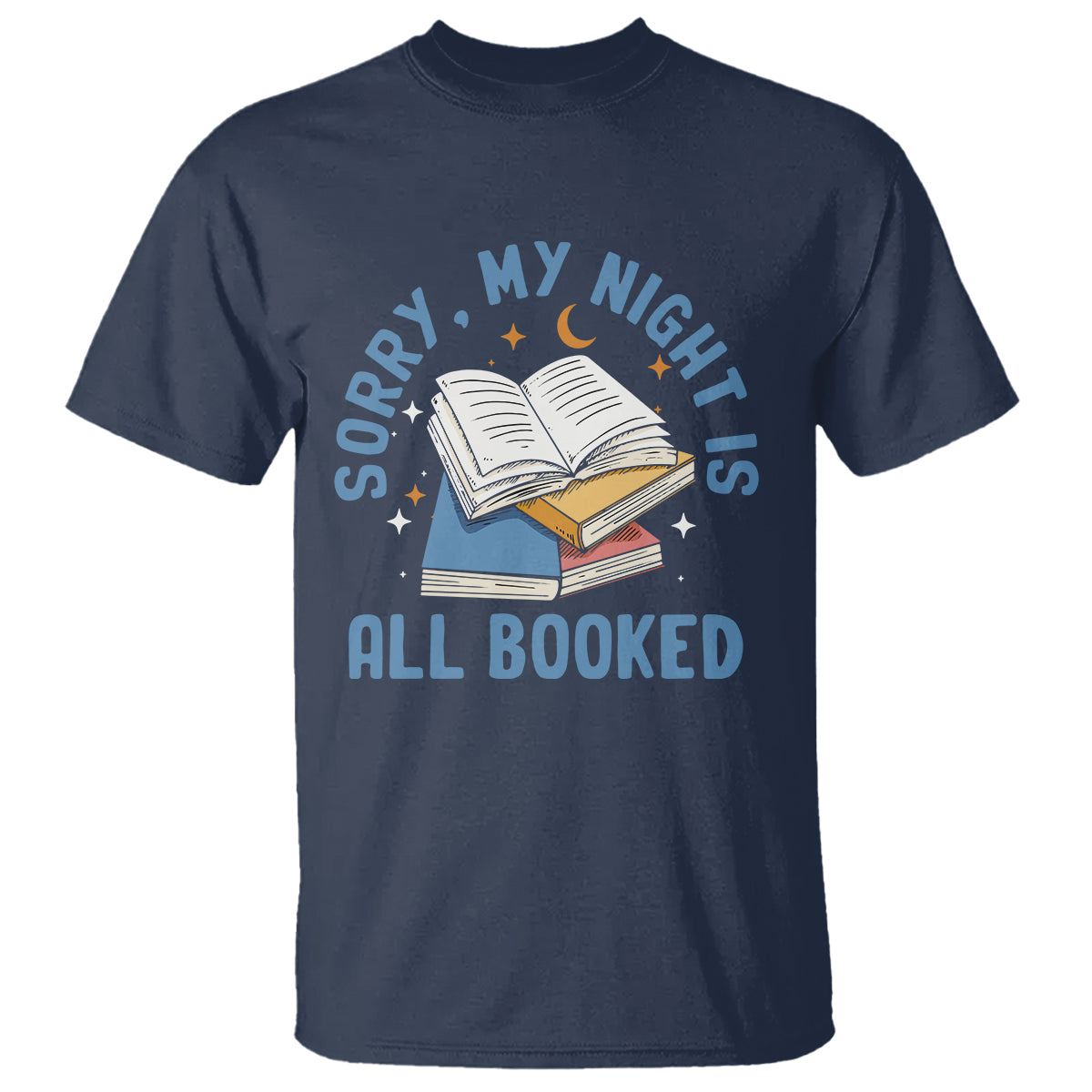 Reading T Shirt Sorry My Night Is All Booked Reader Book Lover - Wonder Print Shop