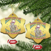Funny Skeleton Christmas Ornament Have The Day You Deserve Sarcastic Quotes - Wonder Print Shop