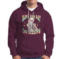 Funny Skeleton Hoodie Have The Day You Deserve Sarcastic Quotes - Wonder Print Shop
