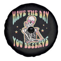 Funny Skeleton Spare Tire Cover Have The Day You Deserve Sarcastic Quotes