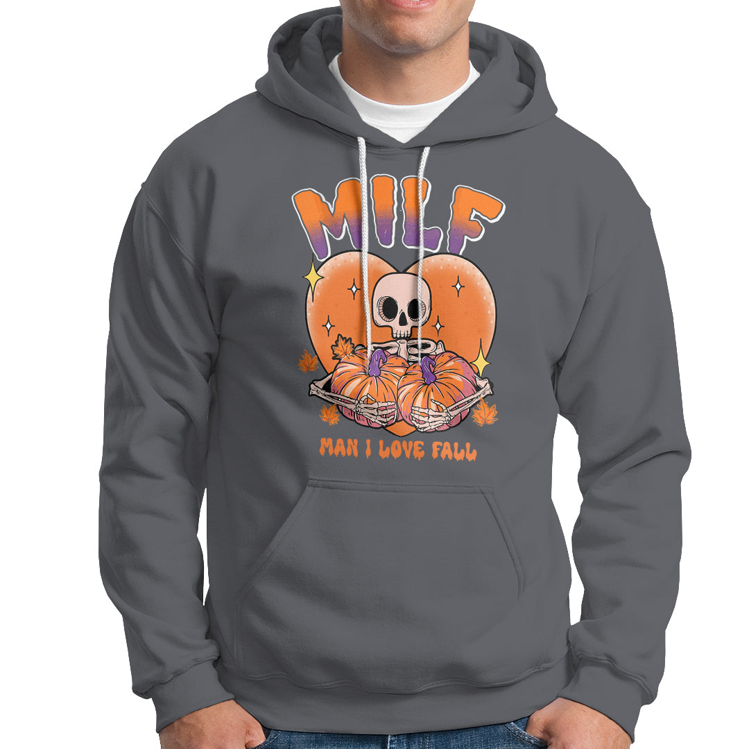 Fall Vibes Hoodie MILF Man I Love Fall Funny Spooky Skeleton Pumpkin Halloween - Wonder Print Shop