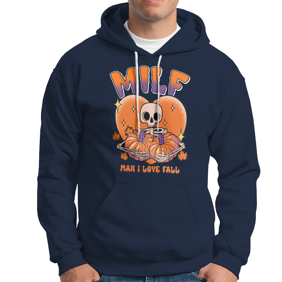 Fall Vibes Hoodie MILF Man I Love Fall Funny Spooky Skeleton Pumpkin Halloween - Wonder Print Shop