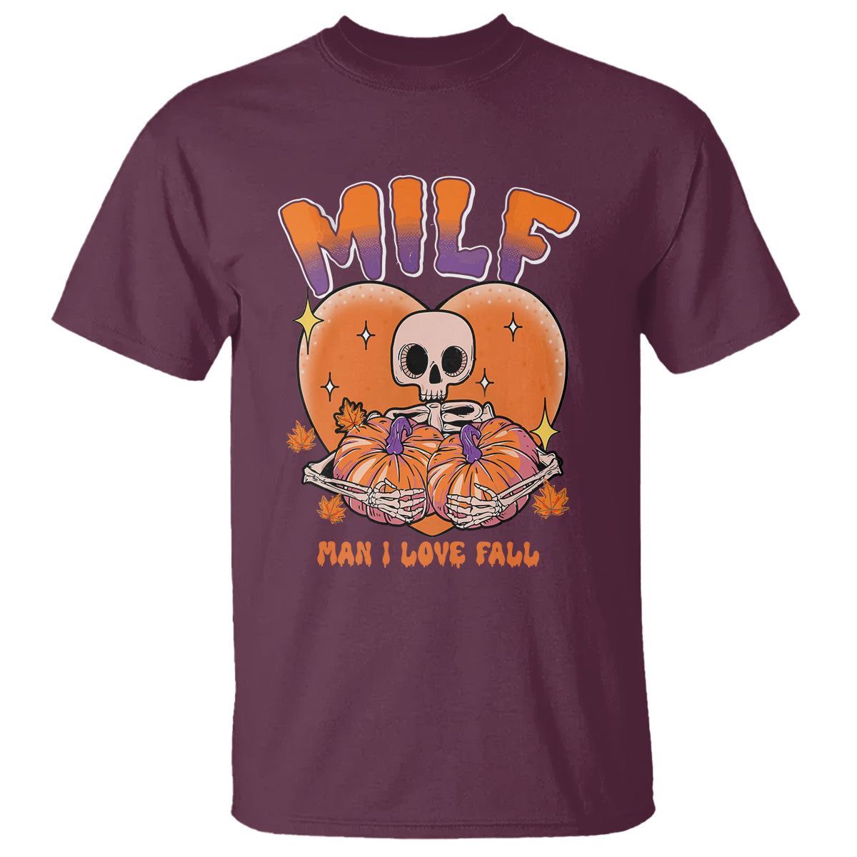 Fall Vibes T Shirt MILF Man I Love Fall Funny Spooky Skeleton Pumpkin Halloween - Wonder Print Shop