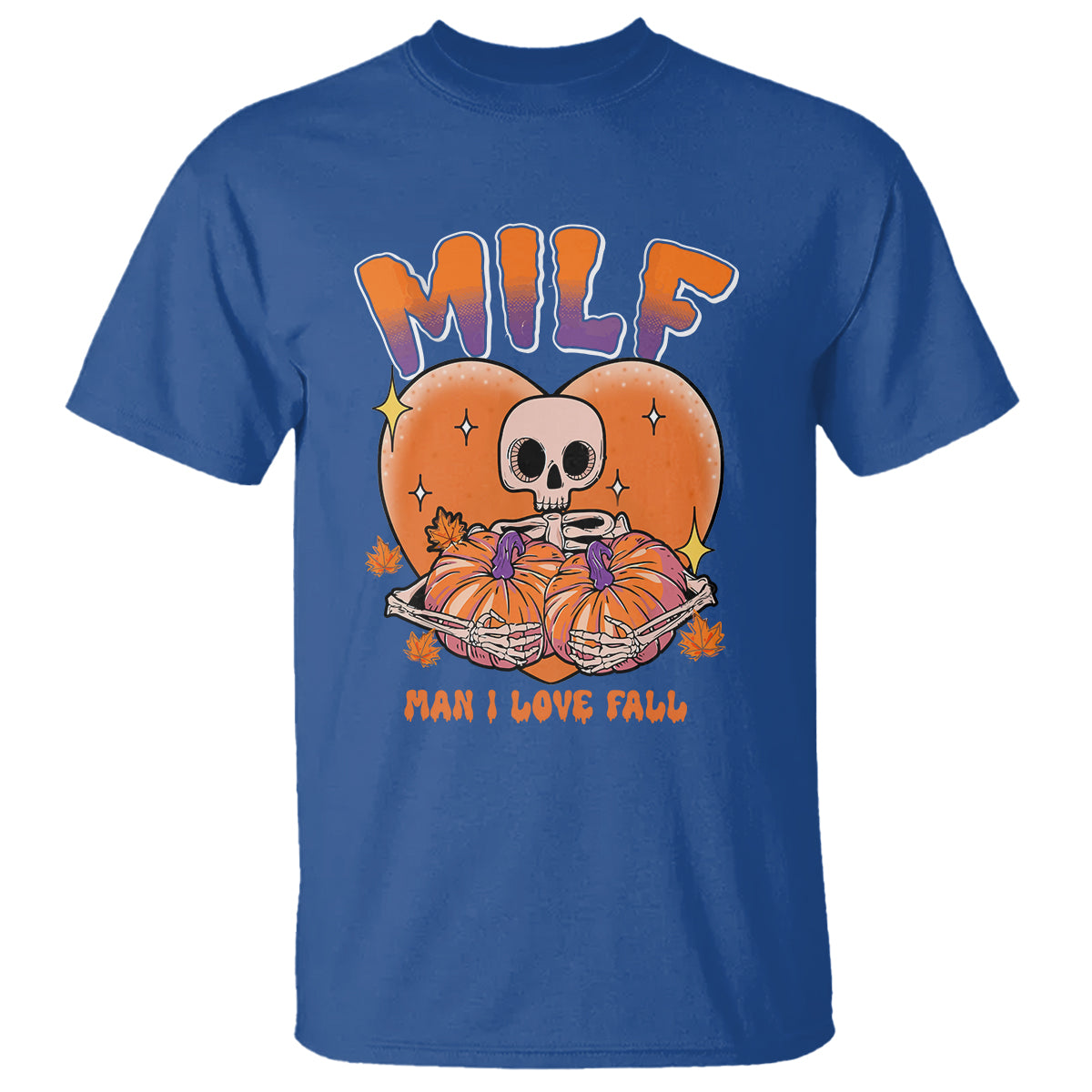 Fall Vibes T Shirt MILF Man I Love Fall Funny Spooky Skeleton Pumpkin Halloween - Wonder Print Shop