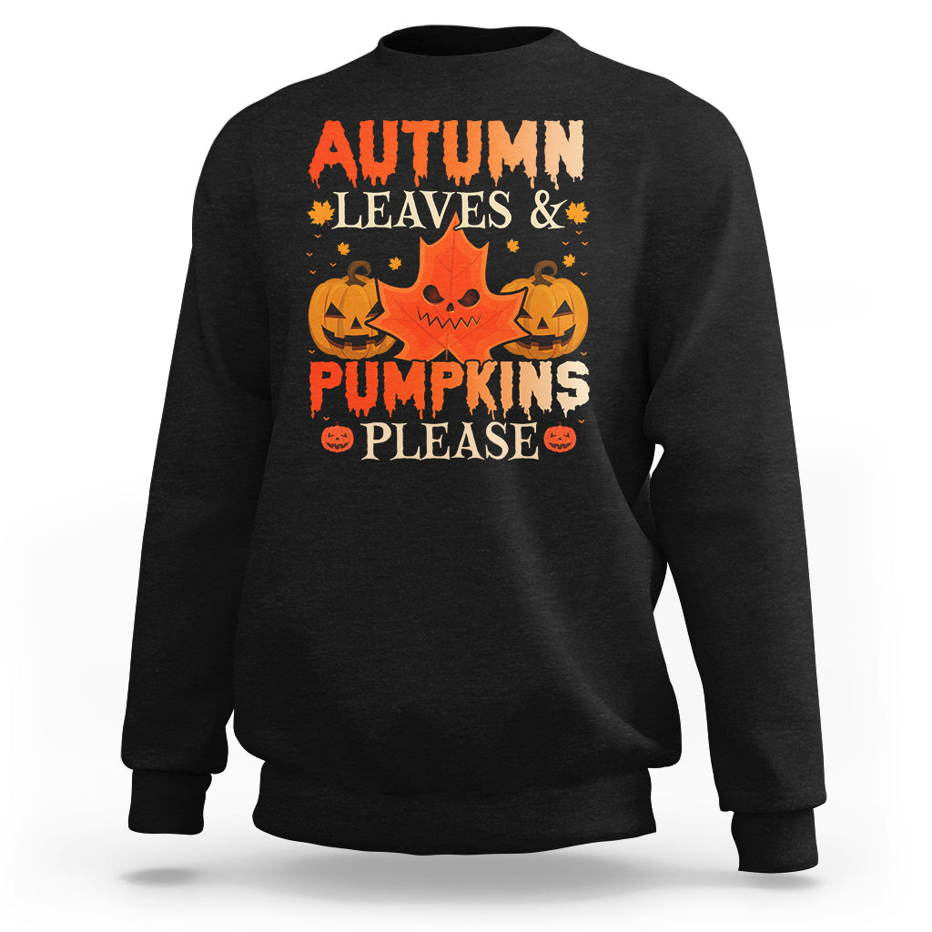 Fall Vibes Sweatshirt Autumn Leaves And Pumpkin Please Scary Pumpkin Halloween - Wonder Print Shop