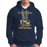 Black Cat Reading Hoodie I'm Old And Wise Because I Read Books When I Was Young And Stupid Funny Reading Lover - Wonder Print Shop