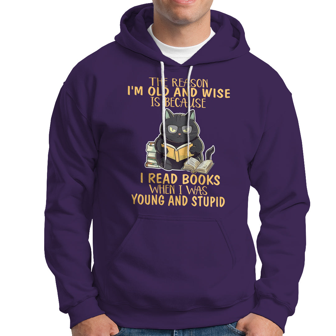 Black Cat Reading Hoodie I'm Old And Wise Because I Read Books When I Was Young And Stupid Funny Reading Lover - Wonder Print Shop