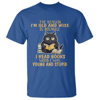 Black Cat Reading T Shirt I'm Old And Wise Because I Read Books When I Was Young And Stupid Funny Reading Lover - Wonder Print Shop