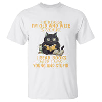 Black Cat Reading T Shirt I'm Old And Wise Because I Read Books When I Was Young And Stupid Funny Reading Lover - Wonder Print Shop