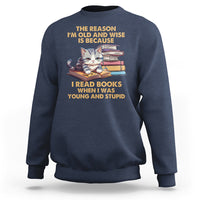 Cat Reading Sweatshirt I'm Old And Wise Because I Read Books When I Was Young And Stupid Funny Reading Lover - Wonder Print Shop