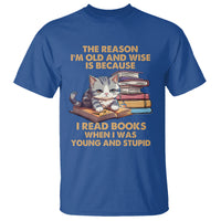 Cat Reading T Shirt I'm Old And Wise Because I Read Books When I Was Young And Stupid Funny Reading Lover - Wonder Print Shop