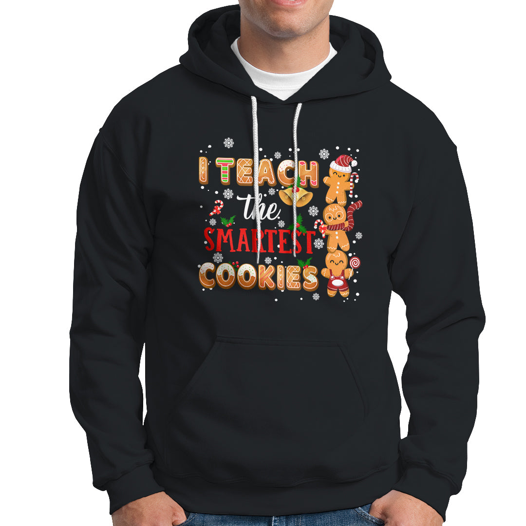 Teacher Christmas Hoodie I Teach The Smartest Cookies Gingerbread Man Students - Wonder Print Shop