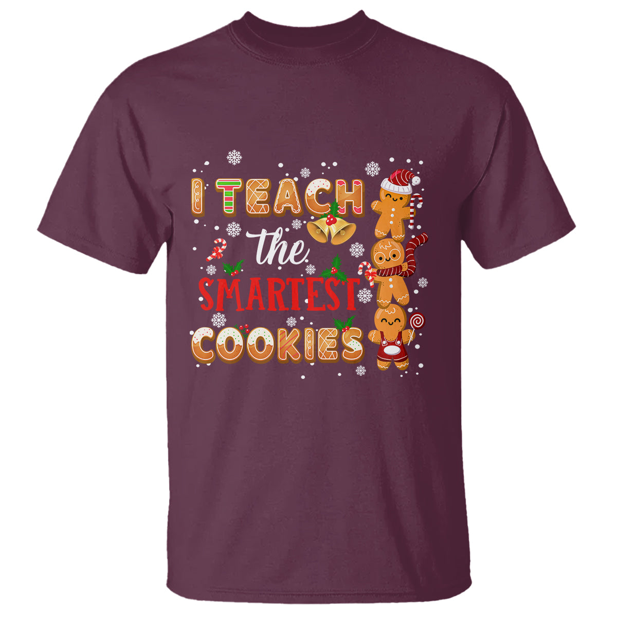 Teacher Christmas T Shirt I Teach The Smartest Cookies Gingerbread Man Students - Wonder Print Shop